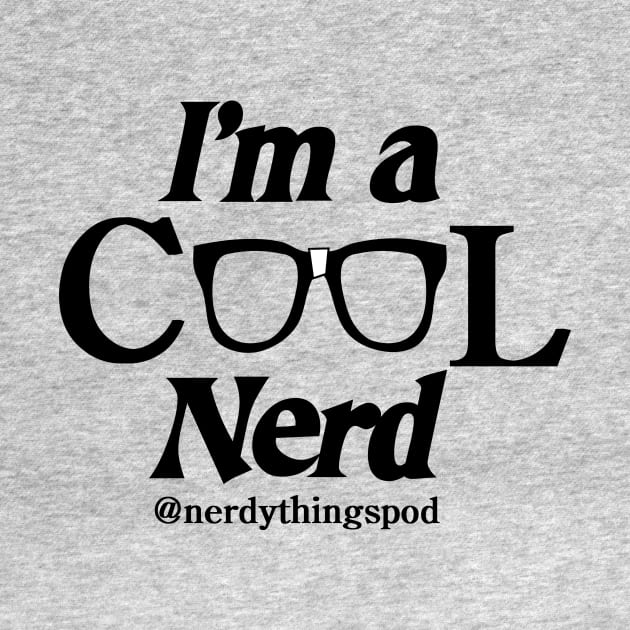 I'm a cool nerd. by Nerdy Things Podcast